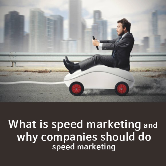 What is speed marketing and why companies should do speed marketing